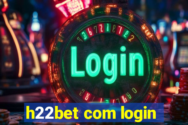 h22bet com login